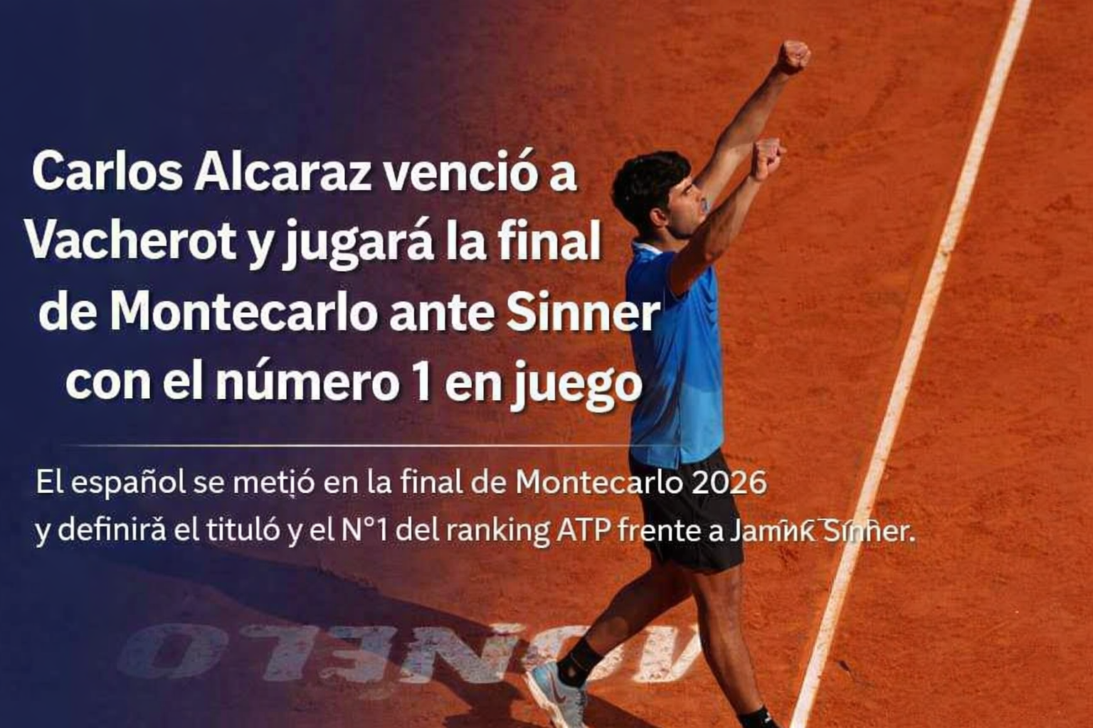 Alcaraz derrotó a Vacherot y avanzó a la final de Montecarlo 2026, donde enfrentará a Jannik Sinner con el título y el N°1 en juego.