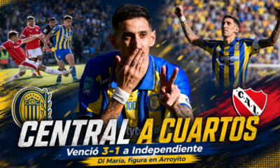 Rosario Central venció 3-1 a Independiente en el Gigante de Arroyito, con Ángel Di María como figura, y avanzó a los cuartos de final