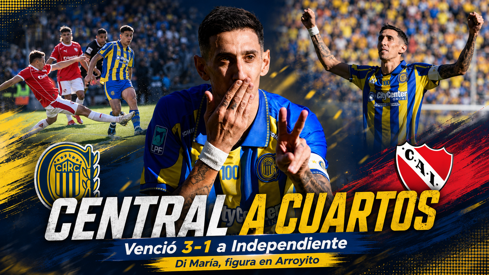 Rosario Central venció 3-1 a Independiente en el Gigante de Arroyito, con Ángel Di María como figura, y avanzó a los cuartos de final