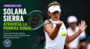 Solana Sierra venció a Anna Bondar, salvó dos match points y avanzó a segunda ronda de Wimbledon 2026.