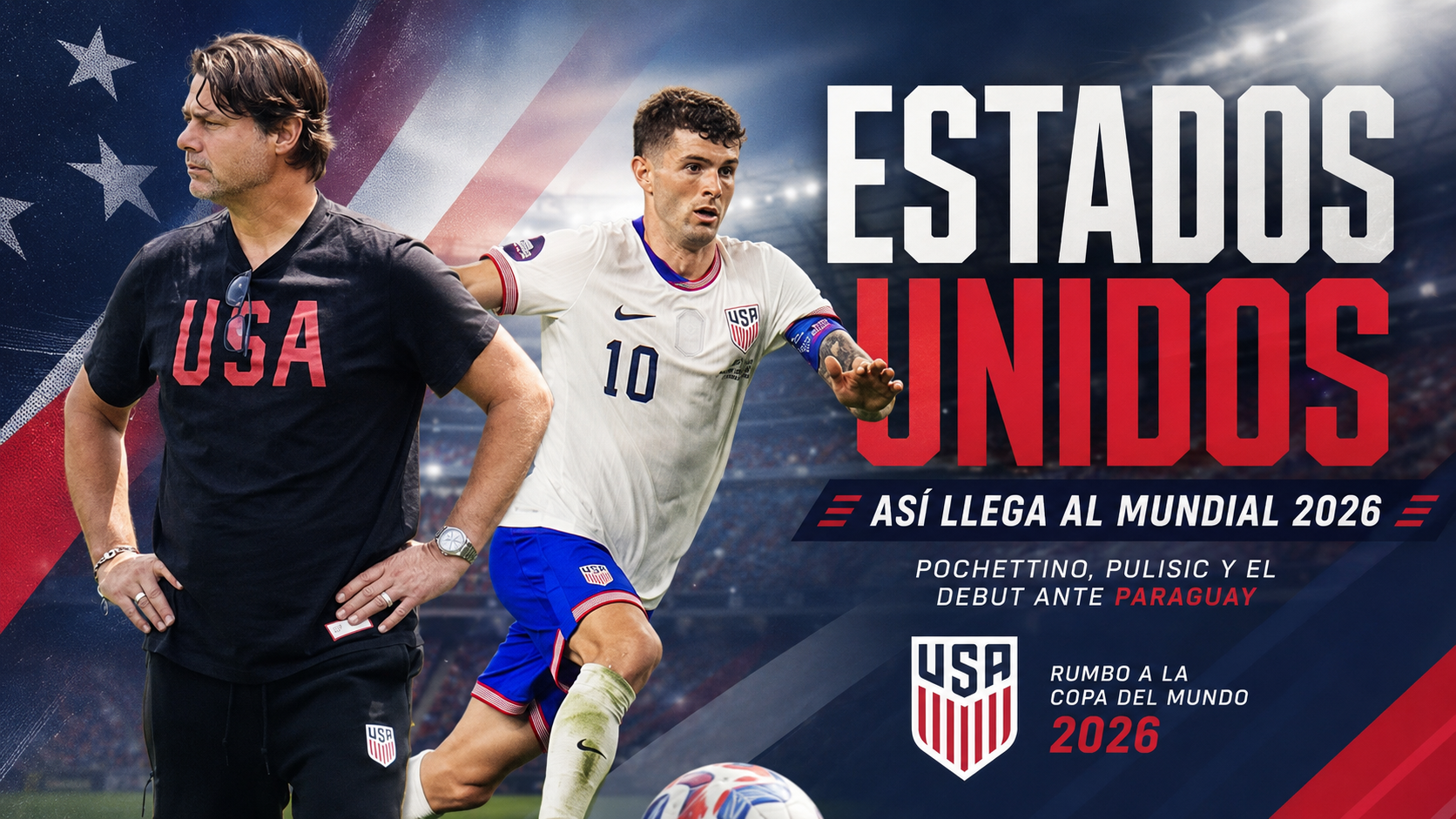 Estados Unidos debuta ante Paraguay en el Mundial 2026 con Pochettino, Pulisic y el desafío de superar su techo histórico reciente.