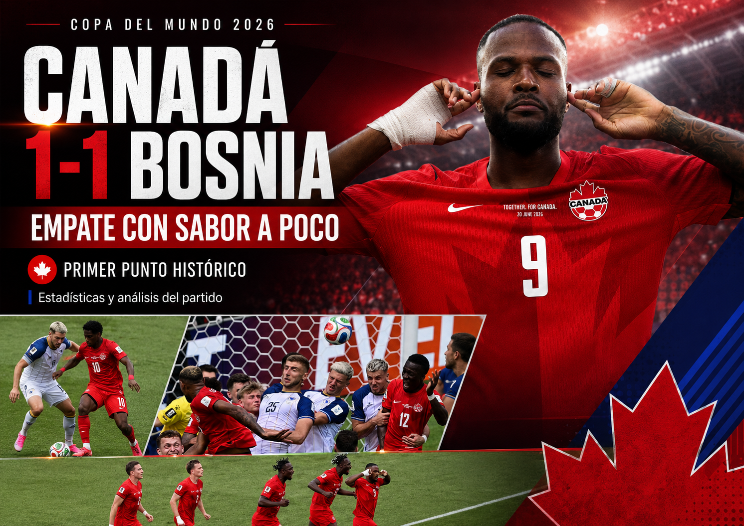 Canadá y Bosnia empataron 1-1 en el Grupo B del Mundial 2026: goles, estadísticas, figuras, análisis del partido.