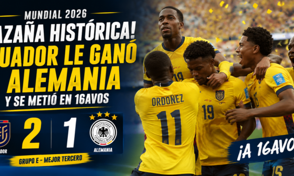 Ecuador derrotó 2-1 a Alemania en el Mundial 2026, logró una remontada histórica y avanzó a los 16avos de final como mejor tercero.