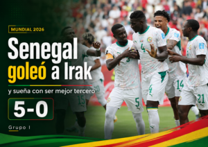 Senegal goleó 5-0 a Irak, logró una diferencia clave y mantiene vivo el sueño de avanzar en el Mundial 2026.