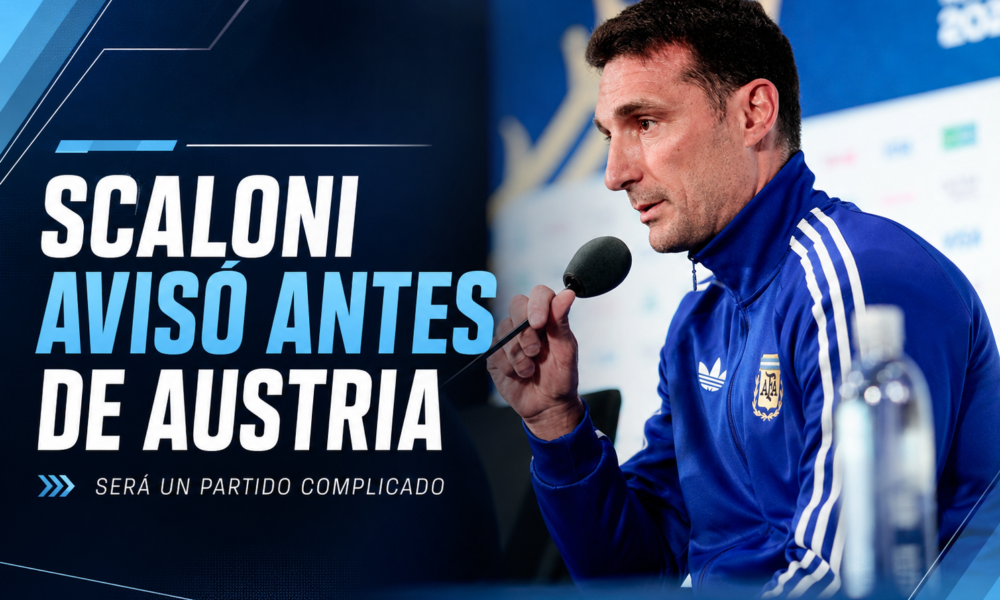 Scaloni palpitó Argentina vs Austria, elogió al rival europeo y dejó una advertencia fuerte sobre el desarrollo del Mundial 2026.