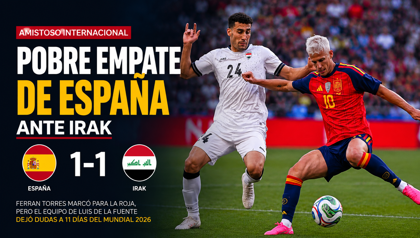 España empató 1-1 ante Irak en su primer amistoso previo al Mundial 2026 y mostró una versión preocupante a pocos días de su debut mundialista.