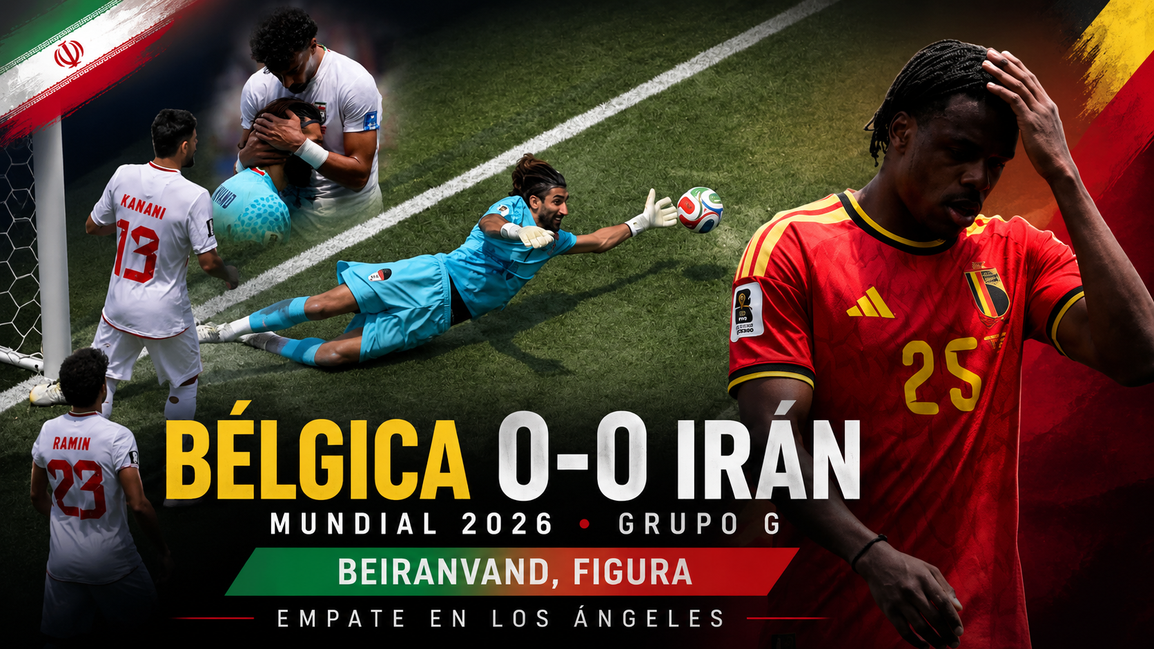 Bélgica e Irán igualaron 0-0 en Los Ángeles en un partido intenso, con Beiranvand como figura, un gol anulado a Taremi y el Grupo G al rojo vivo.