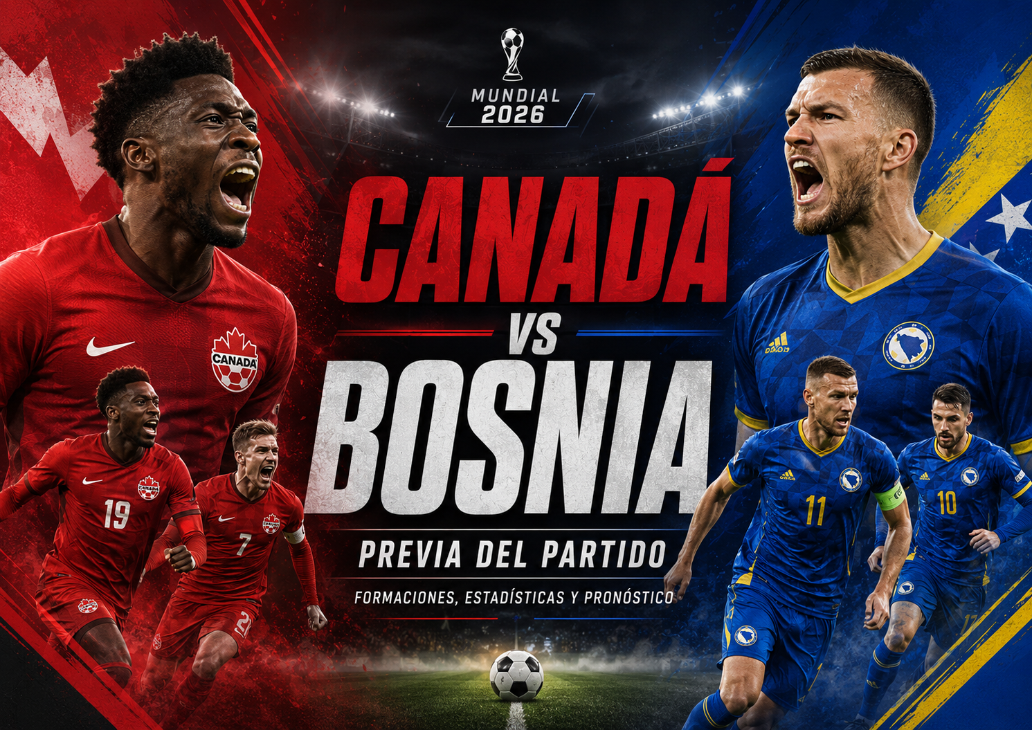 Canadá y Bosnia debutan en el Mundial 2026 por el Grupo B: previa, horario, formaciones probables, estadísticas, figuras y pronóstico.