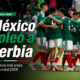 México goleó 5-1 a Serbia en Toluca antes del Mundial 2026. Análisis, figuras, convocados, calendario, fortalezas