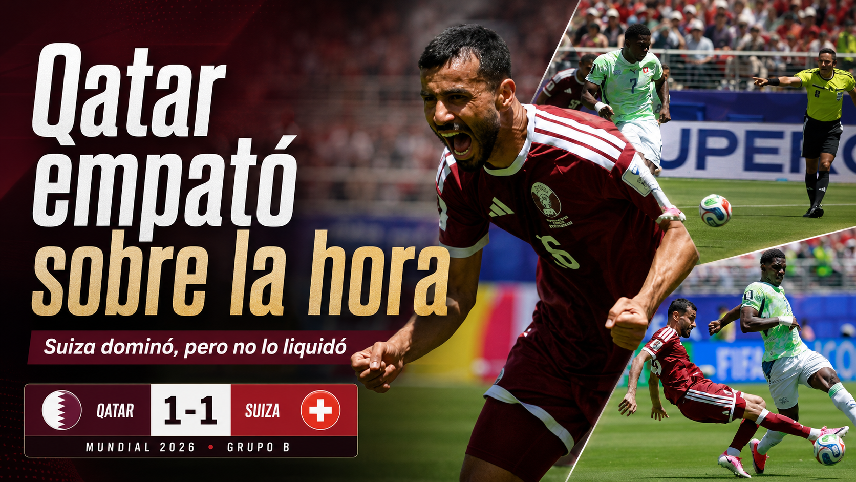 Qatar igualó 1-1 ante Suiza sobre la hora en el Mundial 2026. Estadísticas, goles, figuras, análisis y claves del empate histórico.