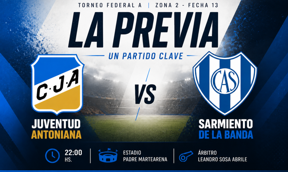 Juventud Antoniana recibe a Sarmiento de La Banda por el Federal A: previa, formaciones, estadísticas, contexto y pronóstico.