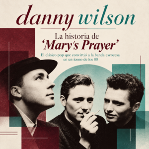Danny Wilson alcanzó la fama internacional con «Mary’s Prayer», una canción de amor escrita por Gary Clark que pasó de un comienzo discreto a convertirse en un éxito internacional.