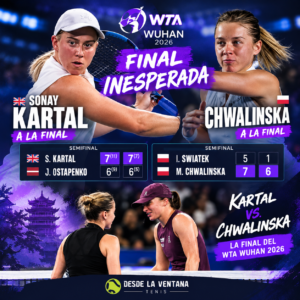 Sonay Kartal y Maja Chwalinska protagonizarán la final del WTA Wuhan 2026 después de eliminar a Jelena Ostapenko e Iga Swiatek.